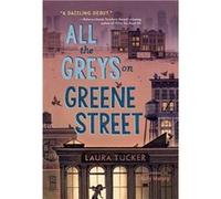 All the Greys on Greene Street | Laura Tucker Laura Tucker (Auteur)