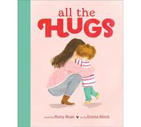 All the Hugs - Maisy Bean - Ulysses Books for Young Readers - ebook (ePub) - Livre