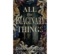 All the Imaginary Things - Dianna Duddy - Rowan Prose Publishing - ebook (ePub) - Livre