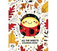 All the insects coloring book: Easy Coloring Book for Toddlers and Preschoolers Ages 2-4 with 40 Fun Insects: Large Simple Drawings for Early ... Activities - Perfect Learning Gift for Kids