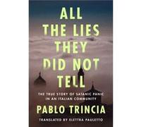 All the Lies They Did Not Tell by Pablo Trincia Pablo Trincia (Auteur)