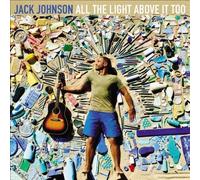 All The Light Above It Too by Jack Johnson [Audio CD] NEUF