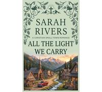 All The Light We Carry: A Christian Small Town Romance