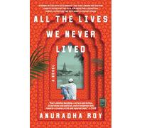 All the Lives We Never Lived: A Novel