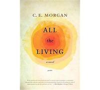 All the Living C. E. Morgan (Auteur)