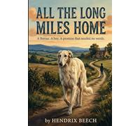 All The Long Miles Home: She ran until she could not run. Then she walked. Then she crawled. And still she came home.