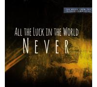 All the Luck in the World - Never [Import]