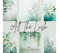 All The Lush Cut & Collage: Minimalist Pastel Watercolor Ephemera Paper Collection for Scrapbooking, Journaling, and Creative Projects