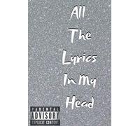 All The Lyrics In My Head: Rap Journal: A Lyricists Hip Hop Inspired Notebook For Rap Bars, Lyrics, Lyrical Flow, Rhyme, Hooks & Verses. 6 X 9 Journal. (Background: Muzzy)