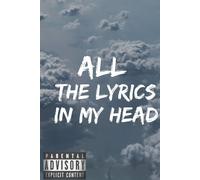 All The Lyrics In My Head: Rap Journal: A Lyricists Hip Hop Inspired Notebook For Rap Bars, Lyrics, Lyrical Flow, Rhyme, Hooks & Verses. 6 X 9 Journal. (Background: Clouds)