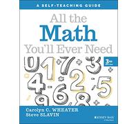 All the Math You'll Ever Need: A Self-Teaching Guide, 3rd Edition: A Self-Teaching Guide