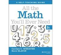 All the Math You'll Ever Need: A Self-Teaching Guide, 3rd Edition: A Self-Teaching Guide