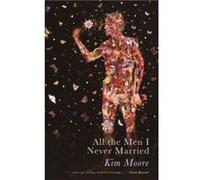 All The Men I Never Married Kim Moore (Auteur)