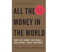 All the Money in the World: How the Forbes 400 Make--and Spend--Their Fortunes