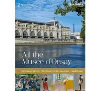 All the musée d'Orsay The masterpieces / The history of the museum / Guided tour - Stéphane Guégan - Beaux Arts Editions - broché - Monographie