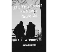 All the Names We Never Gave Us