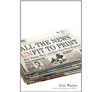 All the News Unfit to Print Eric Burns (Auteur)