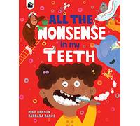 All the Nonsense in my Teeth