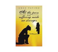 All The Pain And Suffering Made Me Stronger