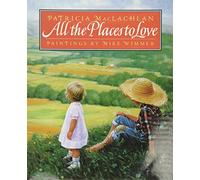 All the Places to Love: A Lyrical Picture Book About Siblings and Welcoming a Baby Sister for Children (Ages 4-8)