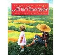 All the Places to Love Patricia MacLachlan (Auteur)