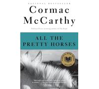 All the Pretty Horses: Border Trilogy 1 (National Book Award Winner)