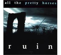 All the Pretty Horses - Ruin