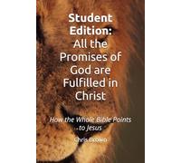 All the Promises of God are Fulfilled in Christ: How the Whole Bible Points to Jesus
