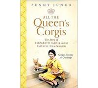 All The Queen's Corgis: Corgis, dorgis and gundogs: The story of Elizabeth II and her most faithful companions - [Version Originale] Inconnu (Auteur)