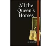 All the Queen's Horses Konstant, Ed (Auteur)