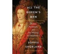 All the Queen's Men Power, Ambition, and the Making of Elizabeth I - Sophie Shorland - Pegasus Books - ebook (ePub) - Livre