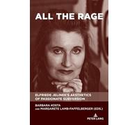 All the Rage: Elfriede Jelinek’s Aesthetics of Passionate Subversion