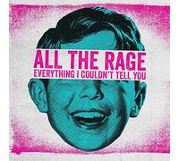 All the Rage - Everything I Couldn T Tell You [Import]