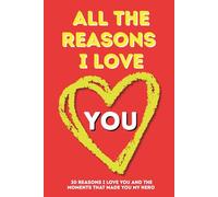 All The Reasons I Love You: A Guided Journal with 30 Prompts to Express Your Love & Gratitude, Meaningful Fill-In Keepsake for Couples, Partners & Loved Ones