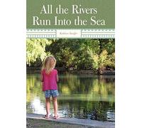 All The Rivers Run Into The Sea