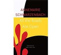 All the Roads Are Open by Annemarie Schwarzenbach Annemarie Schwarzenbach (Auteur)