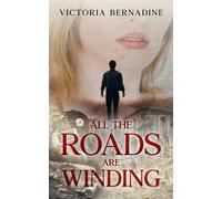 All the Roads are Winding - Victoria Bernadine - Love of Words Publishing Inc. - ebook (ePub) - Livre