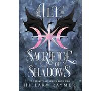 All the Sacrifice of Shadows