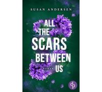 All the scars between us | Ein Romantic Suspense Roman - Susan Andersen - dp Verlag - ebook (ePub) - Livre