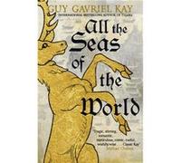 All the Seas of the World by Guy Gavriel Kay Guy Gavriel Kay (Auteur)