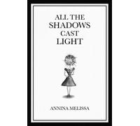 All The Shadows Cast Light - Annina Melissa - Story Haus Press - ebook (ePub) - Livre