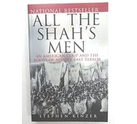 All the Shah's Men: An American Coup and the Roots of Middle East Terror