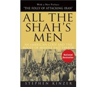 All the Shah's Men: An American Coup and the Roots of Middle East Terror