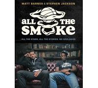 All the Smoke: All the Stars, All the Stories, No Apologies