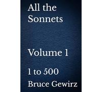 All the Sonnets Volume 1: 1 to 500