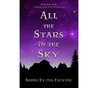 All the Stars in the Sky: Until the End of the World, Book 3