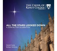 All the Stars Looked Down: a John Rutter Celebration