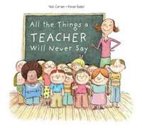 All the Things a Teacher Will Never Say by Noe Carlain Noe Carlain (Auteur)