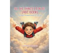 All The Things I Can Be (ABC Book): A Growth Mindset Book For Littles