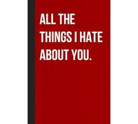 All The Things I Hate About You: Sarcastic Funny Office Notebooks for Coworkers, Boss, Accountant, Team, Colleague, Office Manager, Employees (6"x9" - 100 page)